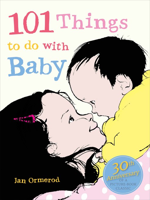 Title details for 101 Things to Do with Baby by Jan Ormerod - Available